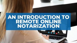 an introduction to remote online notarization