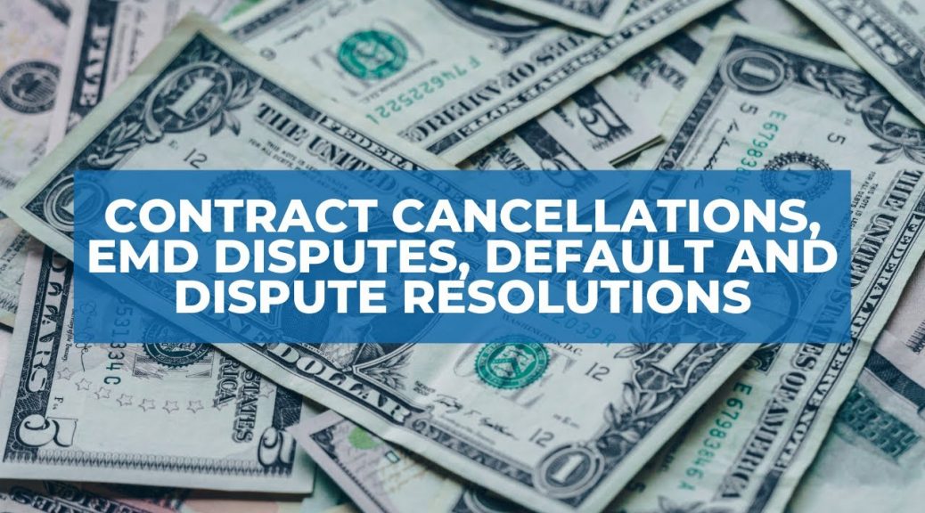Contract Cancellations, EMD Disputes, Default and Dispute Resolutions