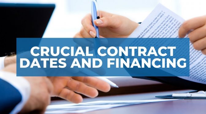 Crucial Contract Dates and Financing