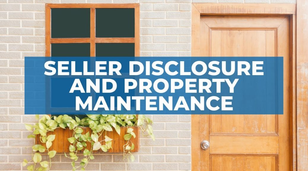 Seller Disclosure and Property Maintenance