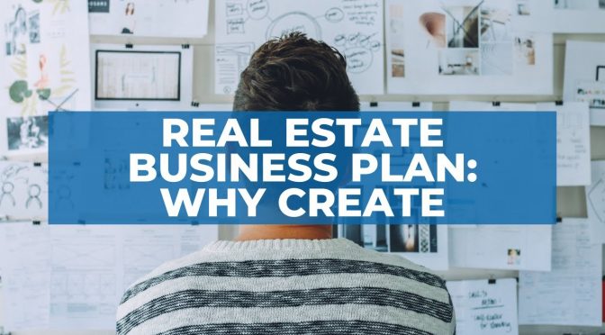 Real Estate Business Plan Why Create